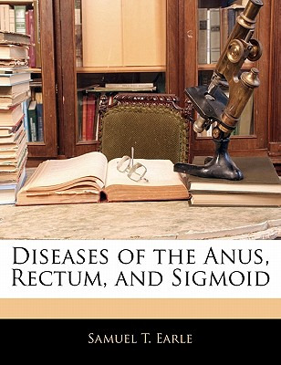 Libro Diseases Of The Anus, Rectum, And Sigmoid - Earle, ...