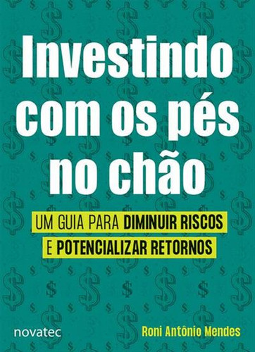 Investindo Com Os Pés No Chão, De Roni Antonio Mendes. Editorial Novatec, Capa Mole, Edição 1 Em Português, 2024