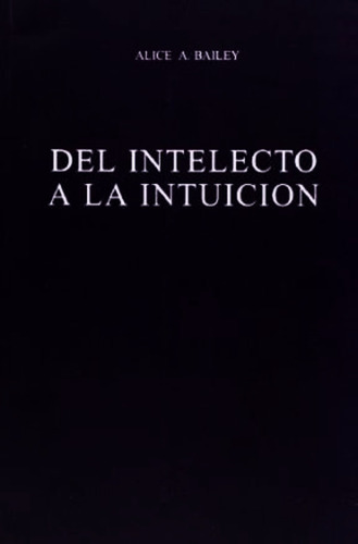 Libro Del Intelecto A La Intuicion - Alice Bailey