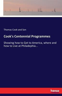 Libro Cook's Centennial Programmes : Showing How To Get T...