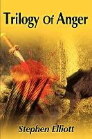 Libro Trilogy Of Anger - Stephen Elliott