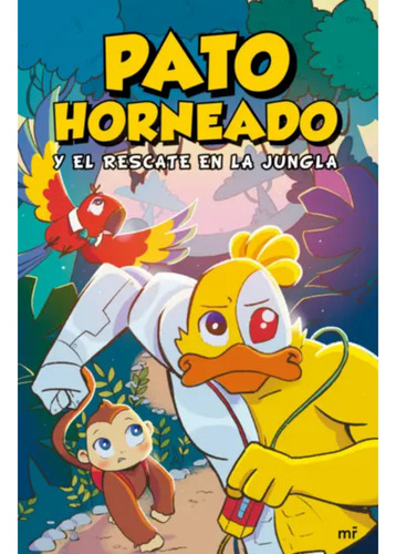 Pato Horneado Y El Rescate En La Jungla, De Marti, Andres. Editorial Martinez Roca, Tapa Blanda, Edición 1 En Español, 2025