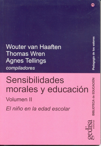 Sensibilidades morales y educación vol. II: El niño en la edad escolar, de Van Haaften, Wouter. Serie Pedagogía de los Valores Editorial Gedisa en español, 2001