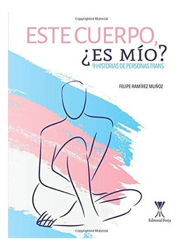 Libro: Este Cuerpo, ¿es Mío?: 9 Historias Personas Trans&..