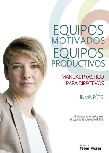 Equipos Motivados, Equipos Productivos, De Ríos Jiménez, Inma. Editorial Tébar Flores, Tapa Blanda En Español