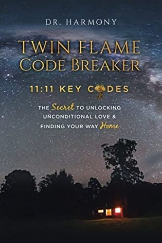 Twin Flame Code Breaker: 11:11 Key Codes The Secret To Unlocking Unconditional Love & Finding Your Way Home, De Harmony, Dr.. Editorial Ask Drh Healthy Solutions, Llc, Tapa Blanda En Inglés