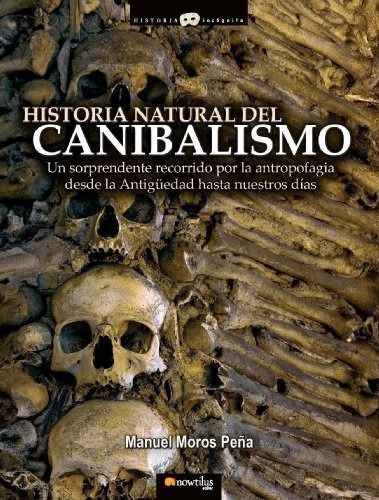 Historia Natural Del Canibalismo, De Moros Pe\a. Editorial Nowtilus En Español