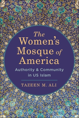 Libro The Women's Mosque Of America: Authority And Commun...