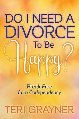 Libro Do I Need A Divorce To Be Happy? : Break Free From ...