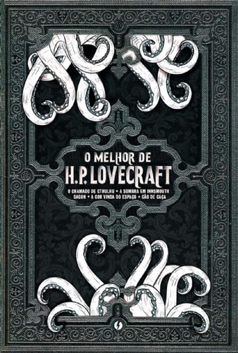 O Melhor De H.p. Lovecraft: O Chamado De Cthulhu; A Sombra Em Innsmouth; Dagon; A Cor Que Caiu Do Espaço; Cão De Caça