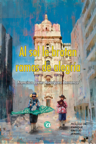 Al Sol Le Brotan Ramas De Alegrãâa, De Rodríguez Barranco, Francisco Javier. Editorial Ediciones Azimut, Tapa Blanda En Español