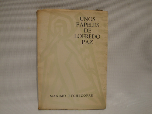 Unos Papeles De Lofredo Paz - Etchecopar Maximo