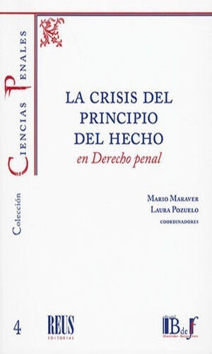 La Crisis Del Principio Del Hecho En Derecho Penal,, De Gómez Martín, Víctor / Rimo, Alberto Alonso / Bustos Rubio, Miguel. Editorial Reus, Tapa Blanda, Edición 1° Edición En Español, 2020