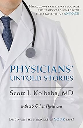Physicians' Untold Stories: Miraculous Experiences Doctors A
