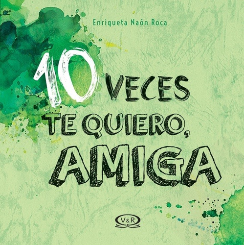 10 Veces Te Quiero,  Amiga - Enriqueta Naon Roca