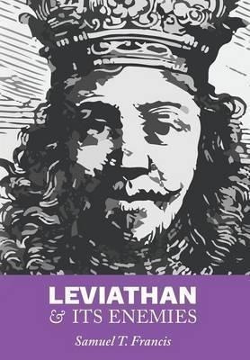Leviathan And Its Enemies - Samuel T Francis (hardback)&,,