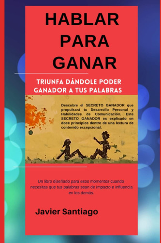 Libro: Hablar Para Ganar: Triunfa Dándole Poder Ganador A Tu