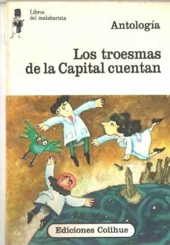 Troesmas De La Capital Cuentan, Los, de Antología. Editorial Colihue en español