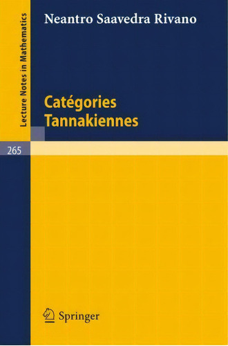 Categories Tannakiennes, De N Saavedra Rivano. Editorial Springer-verlag Berlin And Heidelberg Gmbh & Co. Kg En Francés