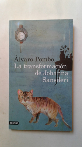 La Transformacion De Johanna Sansileri Alvaro Pombo 