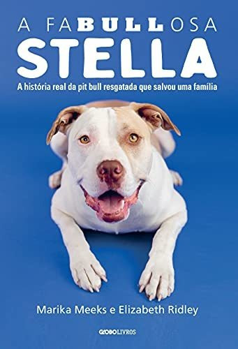 Libro A Fabullosa Stella A História Real Da Pit Bull Resgata