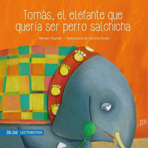 Tomás, El Elefante Que Quería Ser Perro Salchicha. Zig Zag