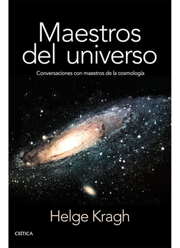 Maestros Del Universo: Conversaciones Con Los Cosmólogos Del