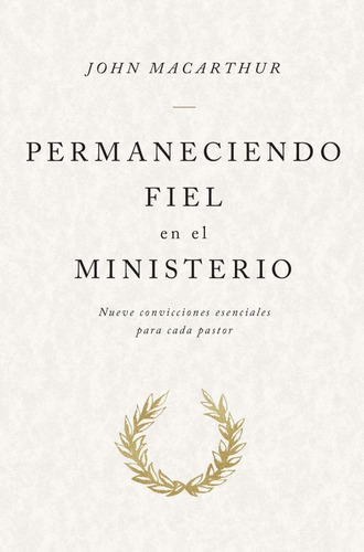 Permaneciendo Fiel En El Ministerio, De John Macarthur. Editorial Portavoz En Español