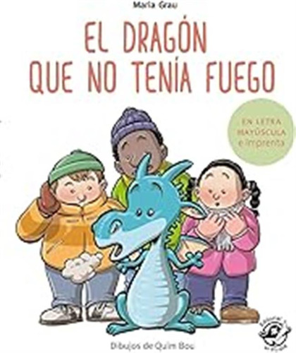 El Dragón Que No Tenía Fuego: En Letra Mayúscula Y De Impren