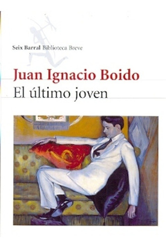 Ultimo Joven, El, de Juan Ignacio Boido. Editorial Seix Barral, edición 1 en español