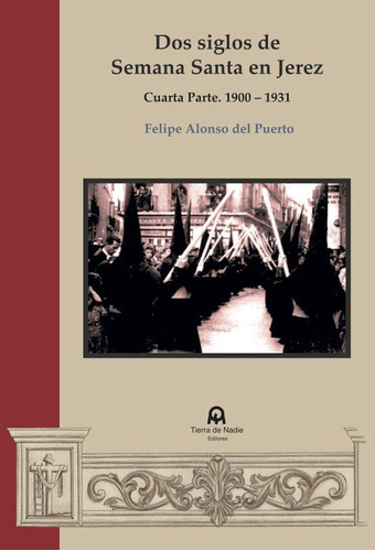 Libro: Dos Siglos De Semana Santa En Jerez. Alonso Del Puert