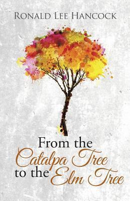 Libro From The Catalpa Tree To The Elm Tree - Ronald Lee ...