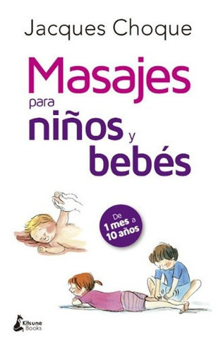 Masajes Para Niños Y Bebes - Jacques Choque, de Jacques Choque. Editorial Kitsuns en español