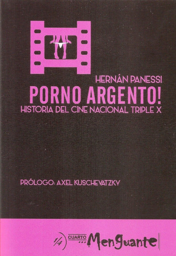 Porno Argento! Historia Del Cine Nacional Triple X - Panessi