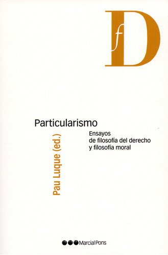 Particularismo. Ensayos De Filosofía Del Derecho Y Filosofía