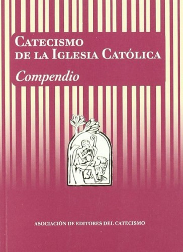  Catecismo De La Iglesia Católica. Compendio 