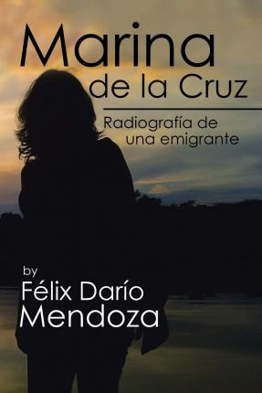 Libro Marina De La Cruz : Radiografia De Una Emigrante - ...