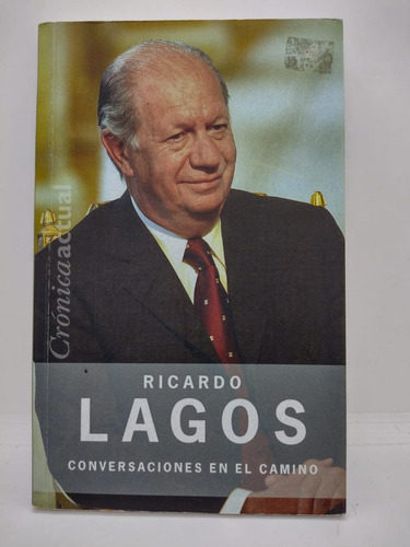 Conversaciones En El Camino - Ricardo Lagos - Ed. B - Usad 