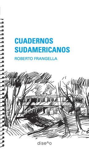 Cuadernos Sudamericanos, De Frangela Roberto. Editorial Nobuko/diseño Editorial, Tapa Blanda, Edición 1 En Español, 2016