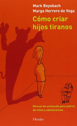 Libro Como Criar Hijos Tiranos De Beyebach Mark Herder