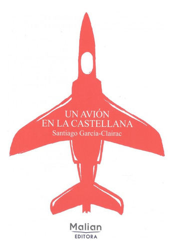 Un Avion En La Castellana - Garcia-clairac Santiago