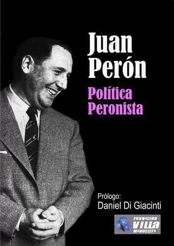 Politica Peronista - Juan Domingo Peron