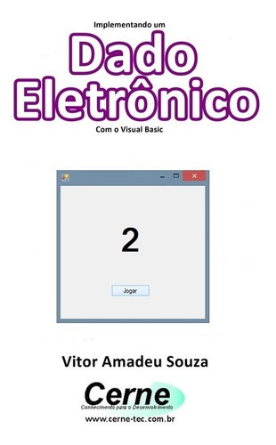 Livro Implementando Um Dado Eletrônico Com O Visual Basic