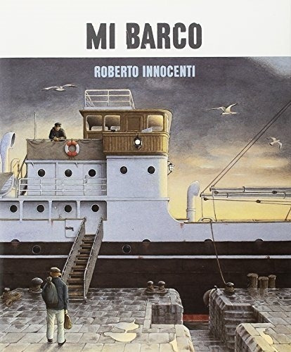 Mi Barco - Roberto Innocenti, De Innocenti, Roberto. Editorial Kalandraka, Tapa Dura En Español