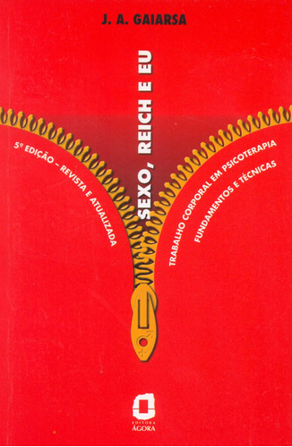 Sexo, Reich e eu: trabalho corporal em psicoterapia : fundamentos e técnicas , de Gaiarsa, José Ângelo. Editora Summus Editorial Ltda., capa mole em português, 2005