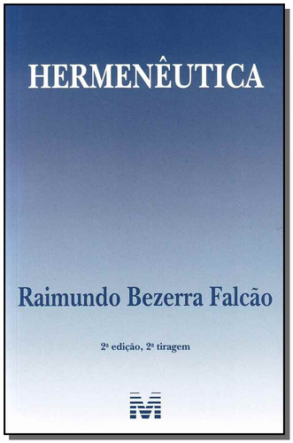 Hermenêutica - 2 ed./2013, de Falcão, Raimundo Bezerra. Editora Malheiros Editores LTDA, capa mole em português, 2013