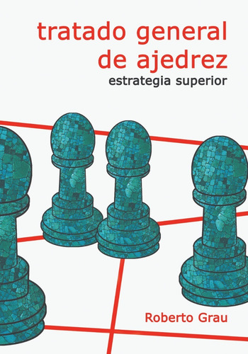 Imagen 1 de 3 de Tratado General De Ajedrez. Tomo 4 (grau)