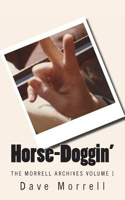 Libro Horse-doggin': The Morrell Archives Volume 1 - Morr...