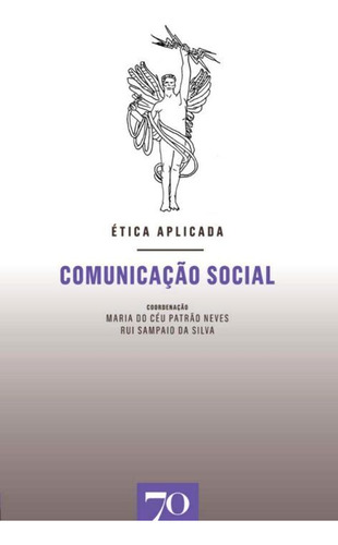 Libro Etica Aplicada Comunicacao Social De Maria Do Ceu Patr