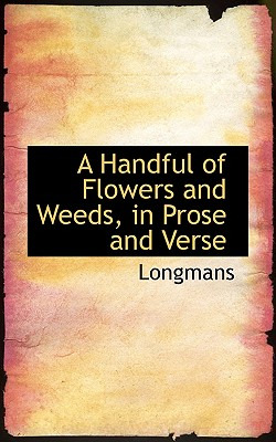 Libro A Handful Of Flowers And Weeds, In Prose And Verse ...